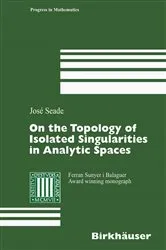 Book cover of On the Topology of Isolated Singularities in Analytic Spaces by José Seade