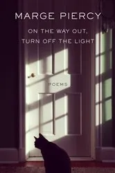 Book cover of On the Way Out, Turn Off the Light by Marge Piercy