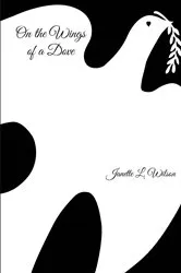Book cover of On the Wings of a Dove by Janette L. Wilson