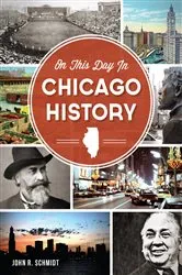 Book cover of On This Day in Chicago History by John R. Schmidt