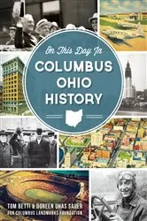 Book cover of On This Day in Columbus, Ohio History by Tom Betti