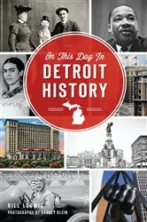 Book cover of On This Day in Detroit History by Bill Loomis