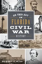 Book cover of On this Day in Florida Civil War History by Nick Wynne
