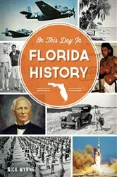 Book cover of On this Day in Florida History by Nick Wynne