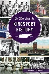 Book cover of On This Day in Kingsport History by Brianne Wright