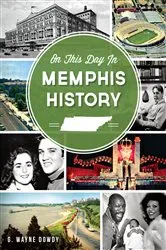 Book cover of On This Day in Memphis History by G. Wayne Dowdy