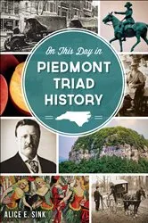Book cover of On This Day in Piedmont Triad History by Alice Sink