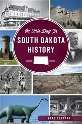 Book cover of On This Day in South Dakota History by Brad Tennant