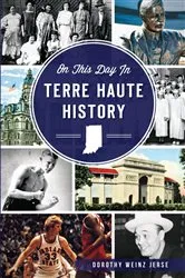 Book cover of On This Day in Terre Haute History by Dorothy Weinz Jerse