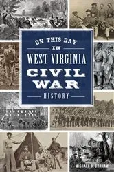 Book cover of On This Day in West Virginia Civil War History by Michael B. Graham