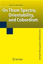 Book cover of On Thom Spectra, Orientability, and Cobordism by Yu. B. Rudyak