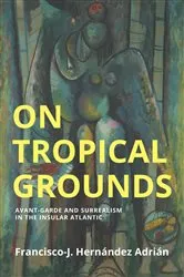 Book cover of On Tropical Grounds by Francisco-J. Hernandez Adrian