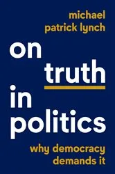 Book cover of On Truth in Politics by Michael Patrick Lynch