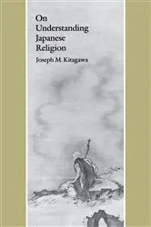 Book cover of On Understanding Japanese Religion by Joseph Mitsuo Kitagawa