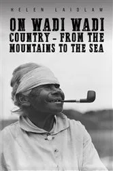 Book cover of On Wadi Wadi Country – From the Mountains to the Sea by Helen Laidlaw