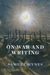 Book cover of On War and Writing by Samuel Hynes