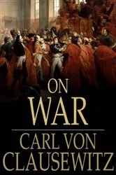 Book cover of On War: Volume I by Carl Von Clausewitz
