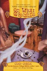 Book cover of On What Grounds by Cleo Coyle