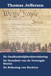 Book cover of Onafhankelijkheidsverklaring, Grondwet en Rekening van de Rechten van de Verenigde Staten van Amerika by Thomas Jefferson