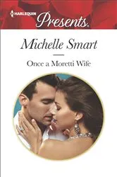 Book cover of Once a Moretti Wife by Michelle Smart