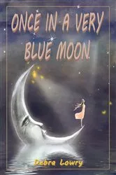 Book cover of Once in a very blue moon by Debra Lowry