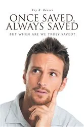 Book cover of Once Saved, Always Saved by Roy R. Reeves