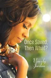 Book cover of Once Saved, Then What? by Vervely Jordan