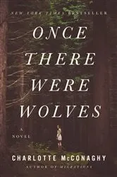 Book cover of Once There Were Wolves by Charlotte McConaghy