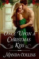 Book cover of Once Upon a Christmas Kiss by Manda Collins