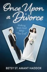 Book cover of Once Upon a Divorce by Betsy St. Amant Haddox