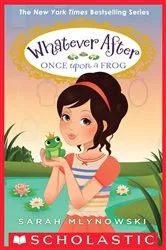 Book cover of Once Upon a Frog (Whatever After #8) by Sarah Mlynowski