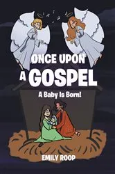 Book cover of Once Upon a Gospel by Emily Roop