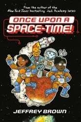 Book cover of Once Upon a Space-Time! by Jeffrey Brown