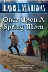 Book cover of Once Upon A Spring Morn by Dennis L. McKiernan