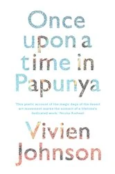 Book cover of Once Upon a Time in Papunya by Vivien Johnson