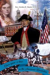 Book cover of Once Upon a Time in the American Revolution by Hackel D.H.L., Rev. Gordon , R.
