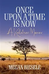 Book cover of Once Upon a Time is Now by Megan Biesele