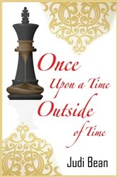 Book cover of Once Upon A Time Outside Of Time by Judi Bean