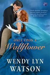 Book cover of Once Upon a Wallflower by Wendy Lyn Watson