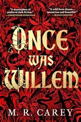 Book cover of Once Was Willem by M. R. Carey