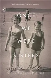 Book cover of Once We Were Sisters by Sheila Kohler