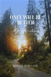 Book cover of Once will be better or My life story by Ronnie Downtoo