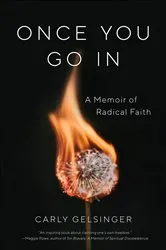 Book cover of Once You Go In by Carly Gelsinger
