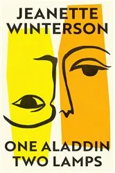 Book cover of One Aladdin Two Lamps by Jeanette Winterson