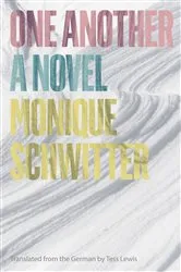 Book cover of One Another: A Novel by Monique Schwitter