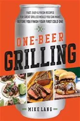 Book cover of One-Beer Grilling by Mike Lang