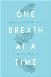 Book cover of One Breath at a Time by J. Dana Trent