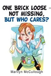 Book cover of One Brick Loose—Not Missing, but Who Cares? by Marilyn McCullough
