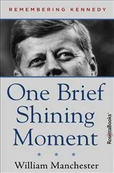 Book cover of One Brief Shining Moment by William Manchester