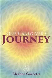 Book cover of One Caregiver's Journey by Unknown